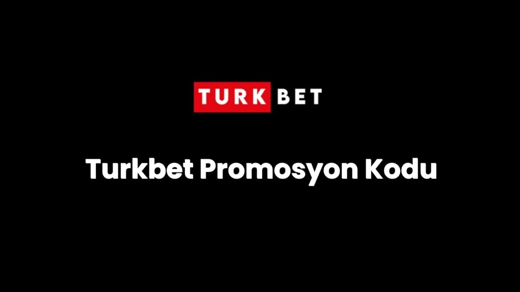 Turkbet Promosyon Kodu