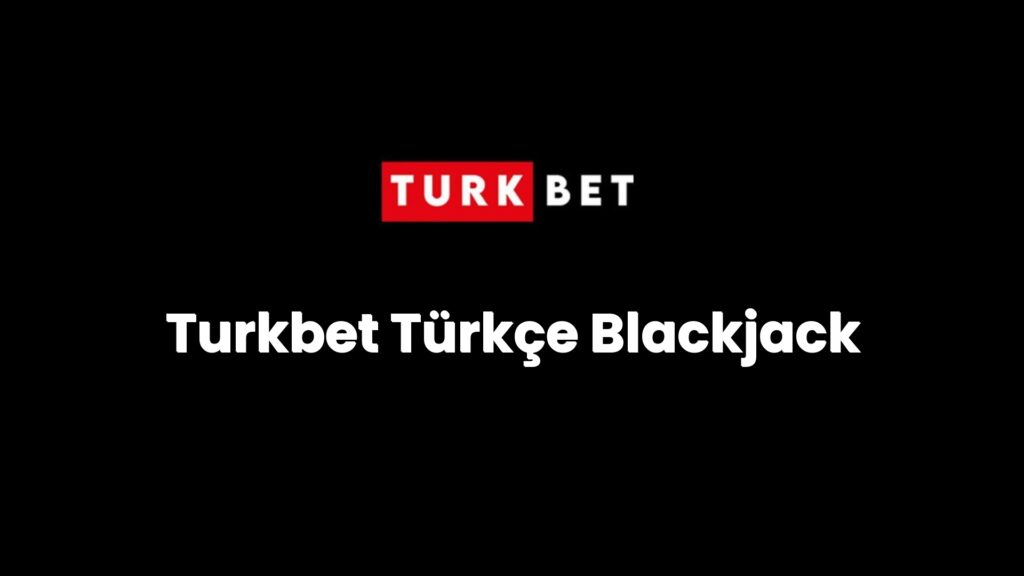 Turkbet Türkçe Blackjack