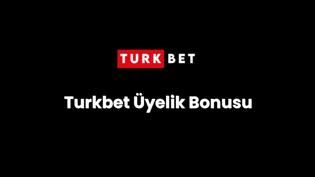 Turkbet Üyelik Bonusu