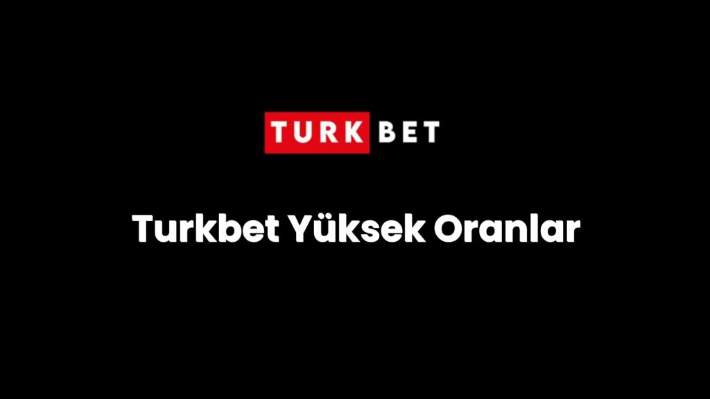Turkbet Yüksek Oranlar