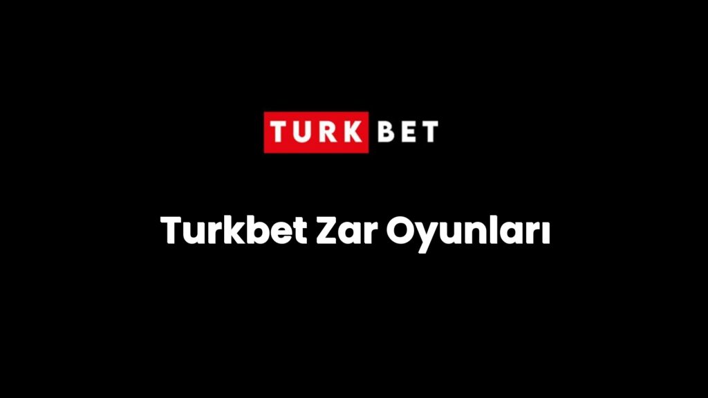 Turkbet Zar Oyunları