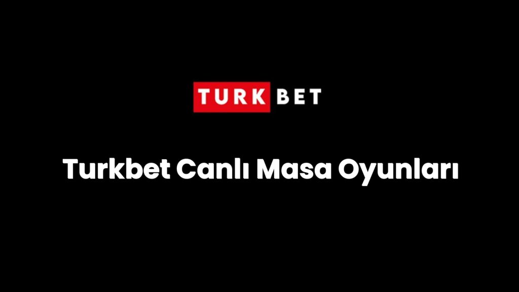 Turkbet Canlı Masa Oyunları